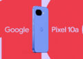 Google «лениво» анонсировала Pixel 10a: есть цвета и дата